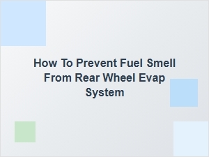 Addressing Fuel Odors From the Evap System