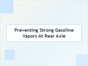 Essential Strategies for Preventing Fuel Odor at the Rear Axle